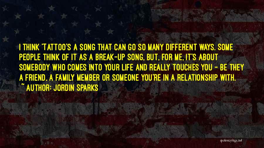 Jordin Sparks Quotes: I Think 'tattoo's A Song That Can Go So Many Different Ways. Some People Think Of It As A Break-up