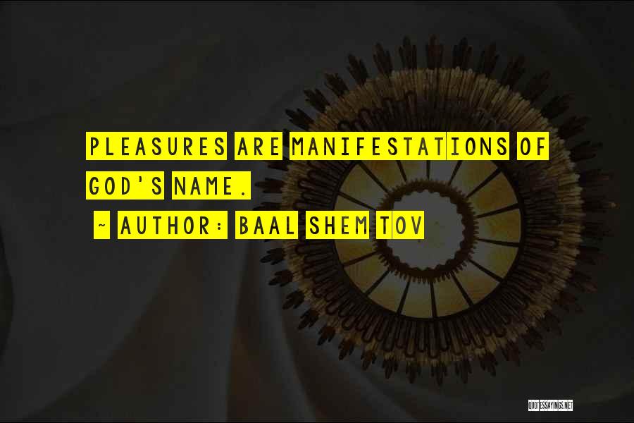 Baal Shem Tov Quotes: Pleasures Are Manifestations Of God's Name.