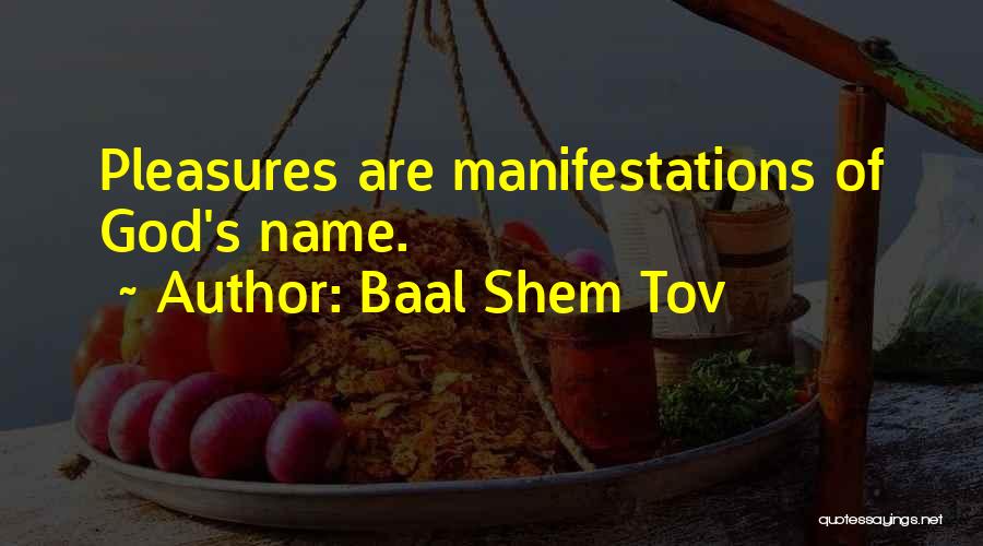 Baal Shem Tov Quotes: Pleasures Are Manifestations Of God's Name.