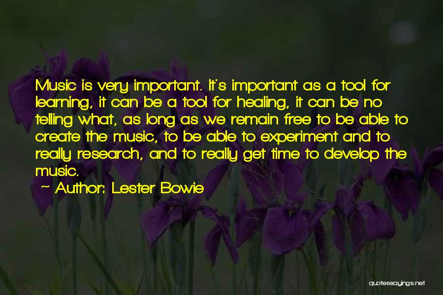 Lester Bowie Quotes: Music Is Very Important. It's Important As A Tool For Learning, It Can Be A Tool For Healing, It Can