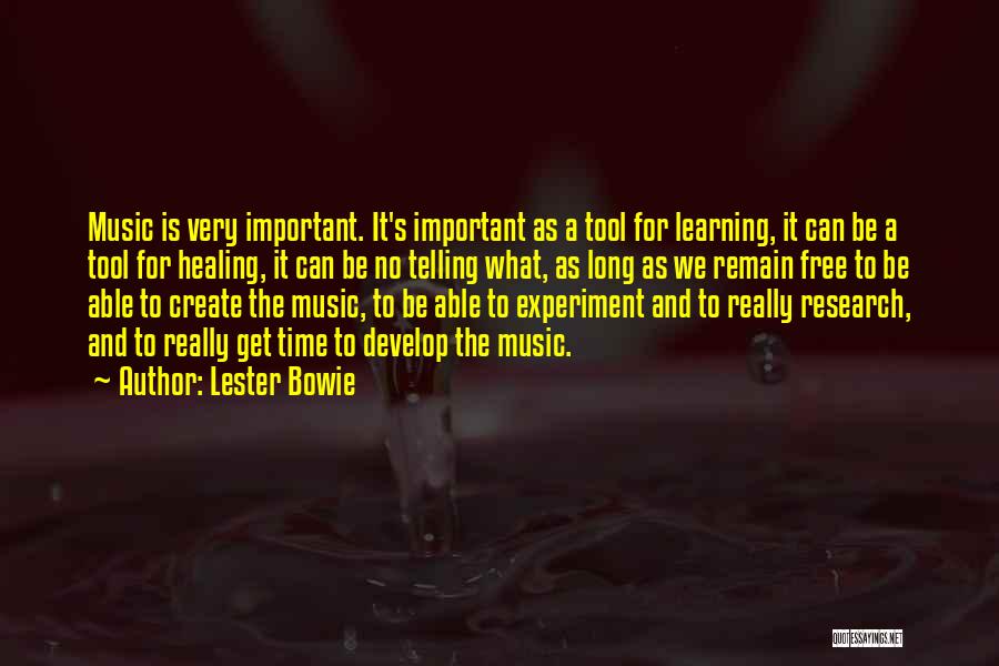 Lester Bowie Quotes: Music Is Very Important. It's Important As A Tool For Learning, It Can Be A Tool For Healing, It Can