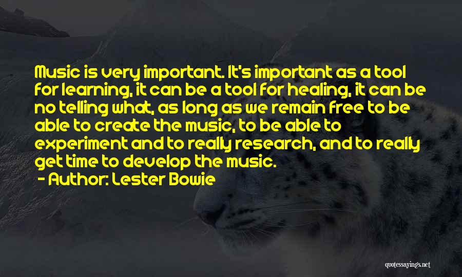 Lester Bowie Quotes: Music Is Very Important. It's Important As A Tool For Learning, It Can Be A Tool For Healing, It Can