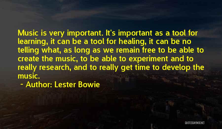 Lester Bowie Quotes: Music Is Very Important. It's Important As A Tool For Learning, It Can Be A Tool For Healing, It Can