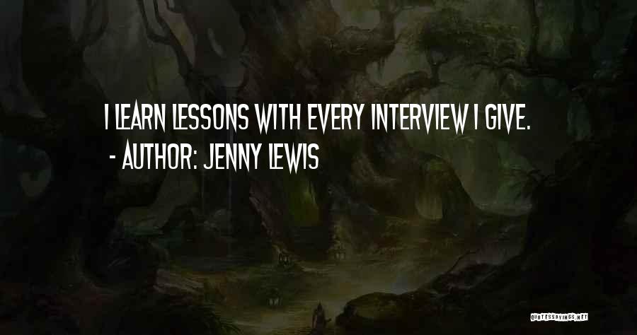 Jenny Lewis Quotes: I Learn Lessons With Every Interview I Give.