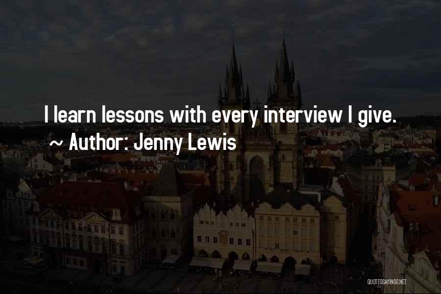 Jenny Lewis Quotes: I Learn Lessons With Every Interview I Give.