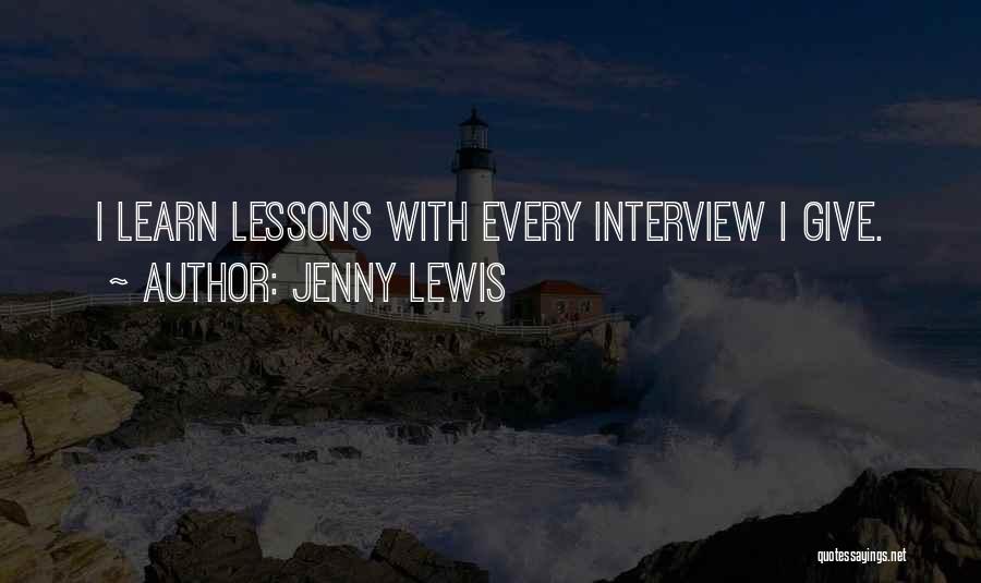 Jenny Lewis Quotes: I Learn Lessons With Every Interview I Give.