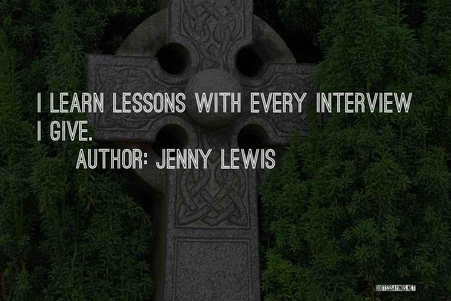 Jenny Lewis Quotes: I Learn Lessons With Every Interview I Give.