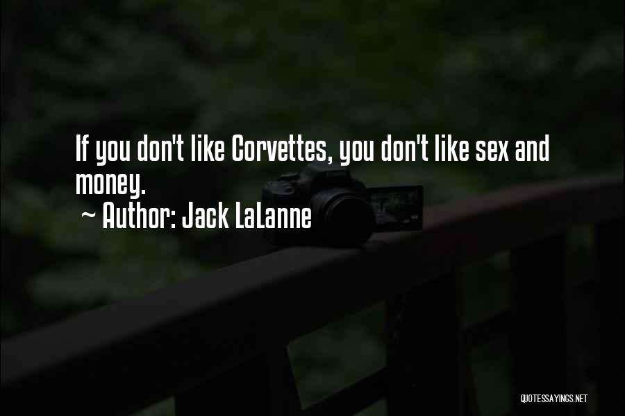 Jack LaLanne Quotes: If You Don't Like Corvettes, You Don't Like Sex And Money.
