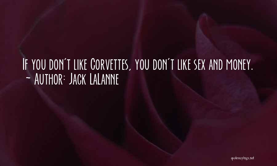 Jack LaLanne Quotes: If You Don't Like Corvettes, You Don't Like Sex And Money.