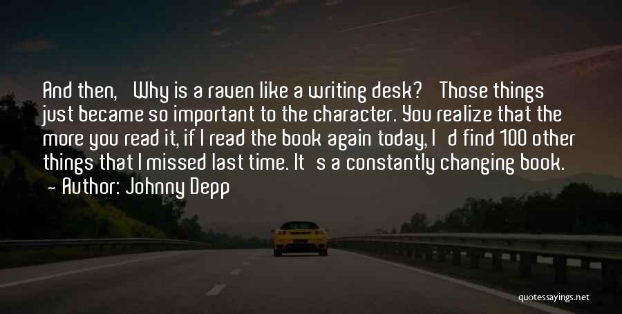 Johnny Depp Quotes: And Then, 'why Is A Raven Like A Writing Desk?' Those Things Just Became So Important To The Character. You