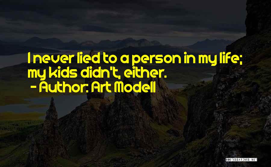 Art Modell Quotes: I Never Lied To A Person In My Life; My Kids Didn't, Either.