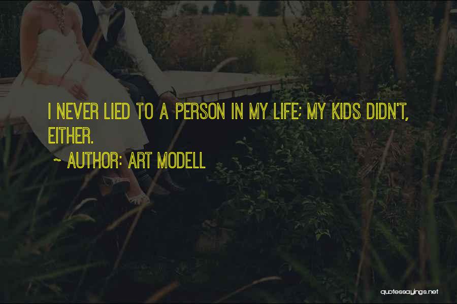 Art Modell Quotes: I Never Lied To A Person In My Life; My Kids Didn't, Either.