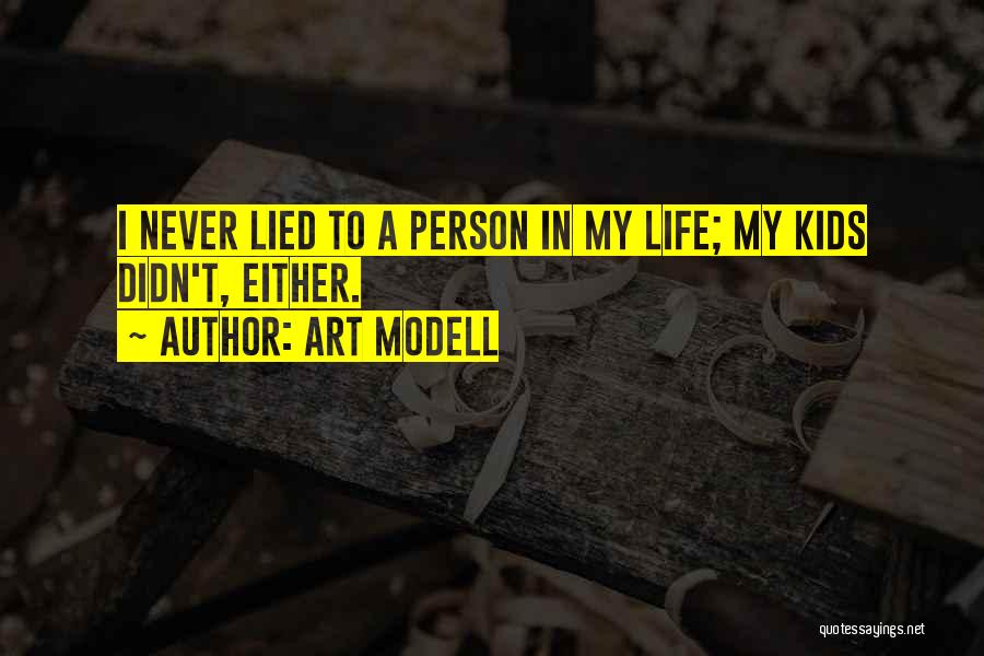 Art Modell Quotes: I Never Lied To A Person In My Life; My Kids Didn't, Either.