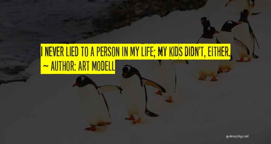 Art Modell Quotes: I Never Lied To A Person In My Life; My Kids Didn't, Either.
