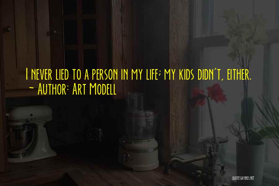 Art Modell Quotes: I Never Lied To A Person In My Life; My Kids Didn't, Either.