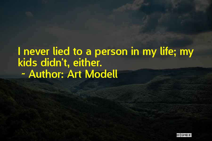 Art Modell Quotes: I Never Lied To A Person In My Life; My Kids Didn't, Either.