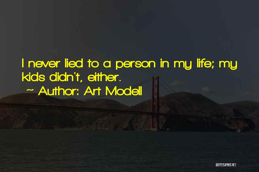 Art Modell Quotes: I Never Lied To A Person In My Life; My Kids Didn't, Either.