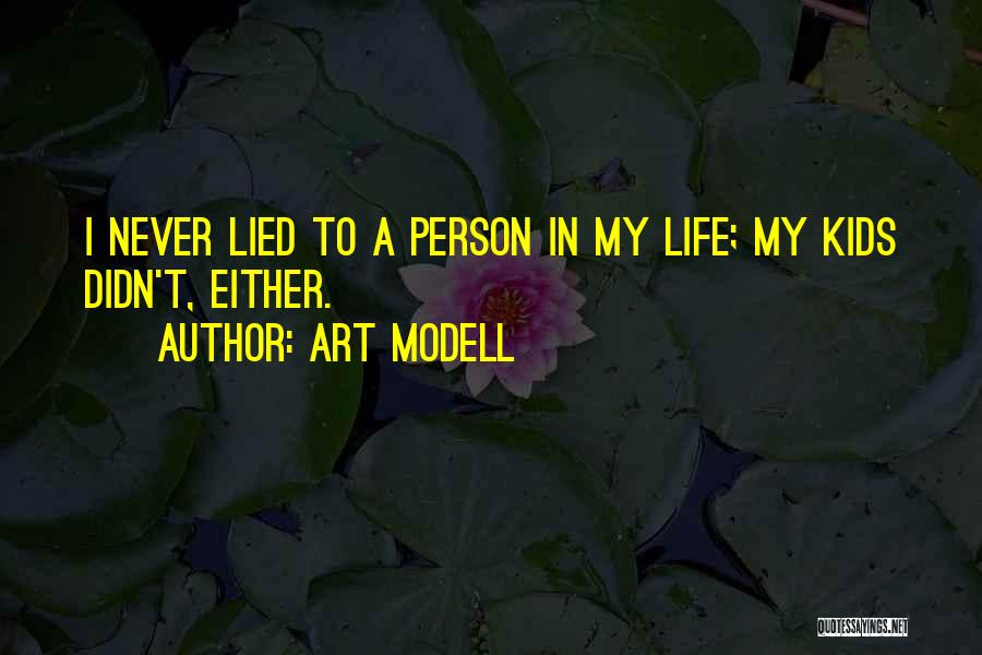 Art Modell Quotes: I Never Lied To A Person In My Life; My Kids Didn't, Either.