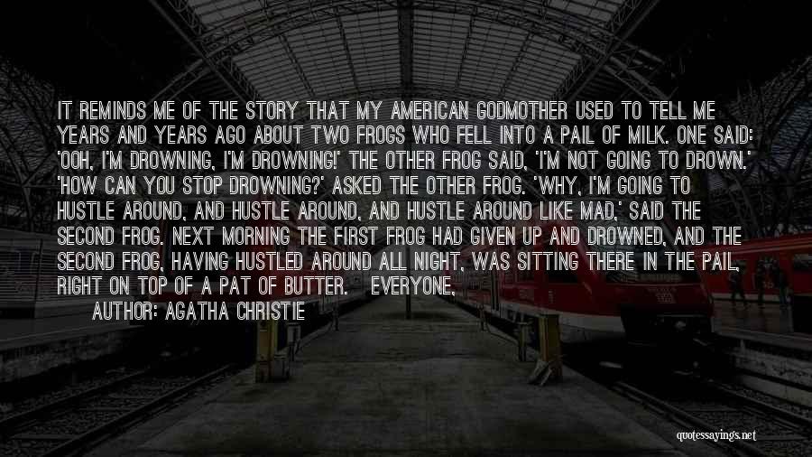 Agatha Christie Quotes: It Reminds Me Of The Story That My American Godmother Used To Tell Me Years And Years Ago About Two
