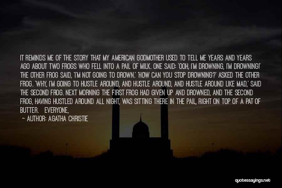 Agatha Christie Quotes: It Reminds Me Of The Story That My American Godmother Used To Tell Me Years And Years Ago About Two