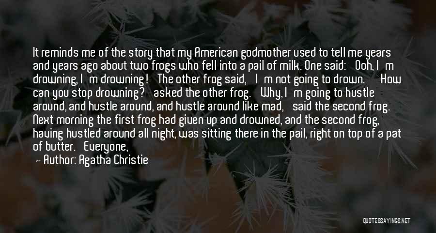Agatha Christie Quotes: It Reminds Me Of The Story That My American Godmother Used To Tell Me Years And Years Ago About Two