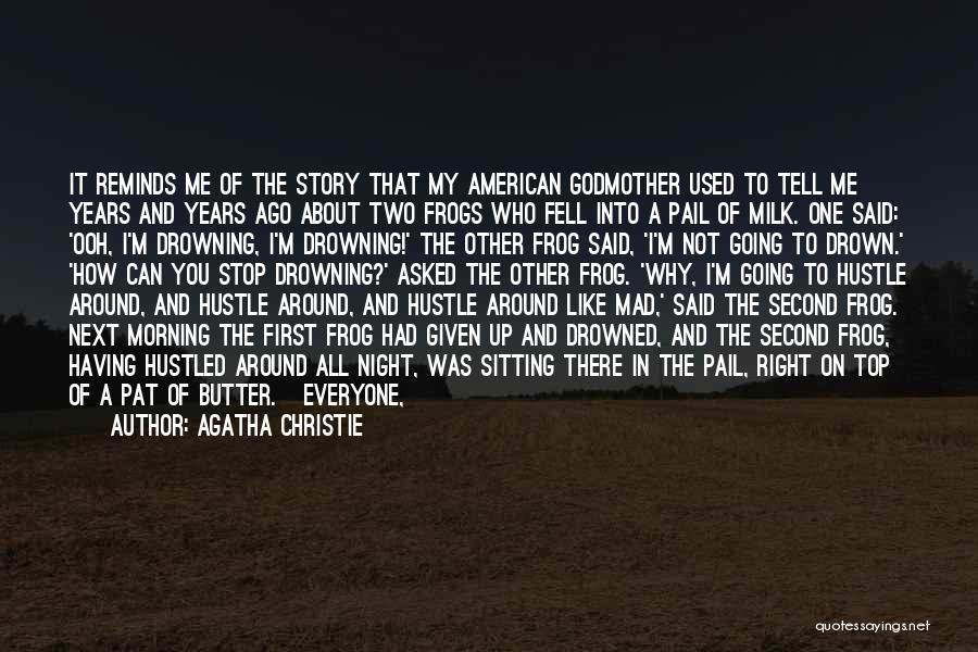 Agatha Christie Quotes: It Reminds Me Of The Story That My American Godmother Used To Tell Me Years And Years Ago About Two