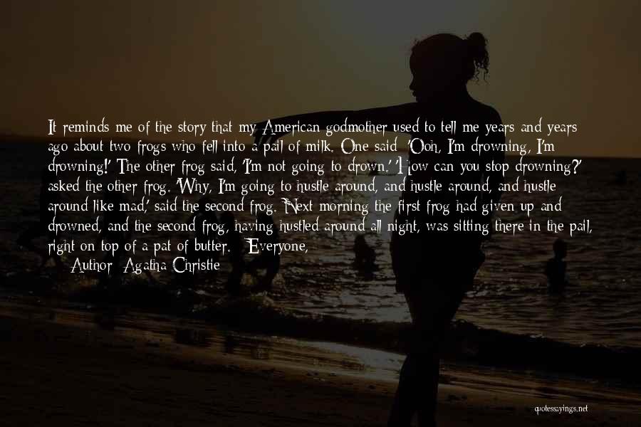 Agatha Christie Quotes: It Reminds Me Of The Story That My American Godmother Used To Tell Me Years And Years Ago About Two