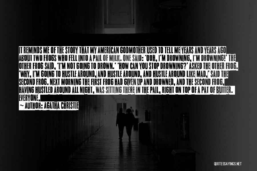 Agatha Christie Quotes: It Reminds Me Of The Story That My American Godmother Used To Tell Me Years And Years Ago About Two