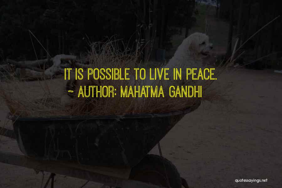 Mahatma Gandhi Quotes: It Is Possible To Live In Peace.