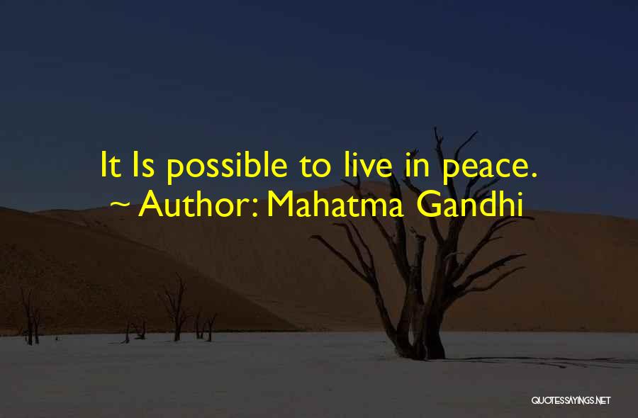 Mahatma Gandhi Quotes: It Is Possible To Live In Peace.