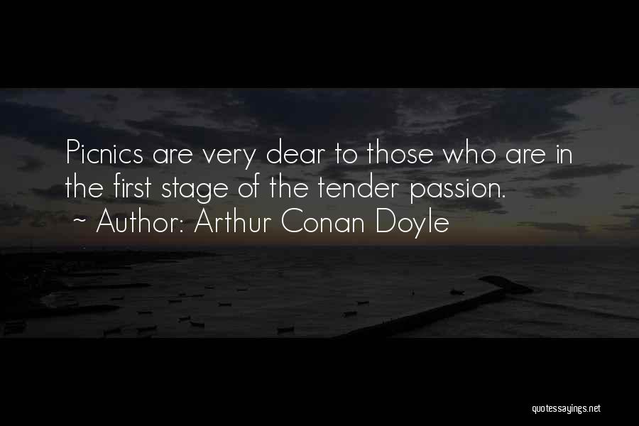 Arthur Conan Doyle Quotes: Picnics Are Very Dear To Those Who Are In The First Stage Of The Tender Passion.