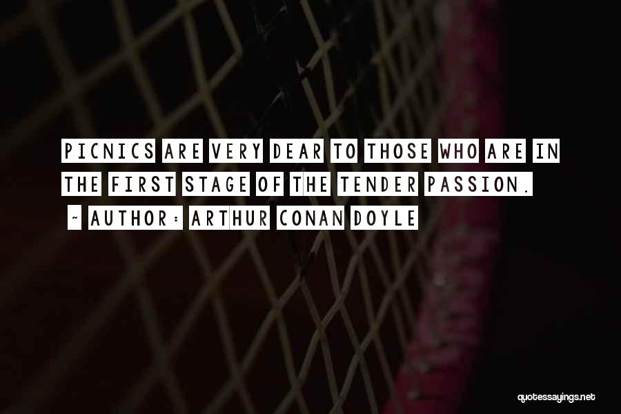 Arthur Conan Doyle Quotes: Picnics Are Very Dear To Those Who Are In The First Stage Of The Tender Passion.