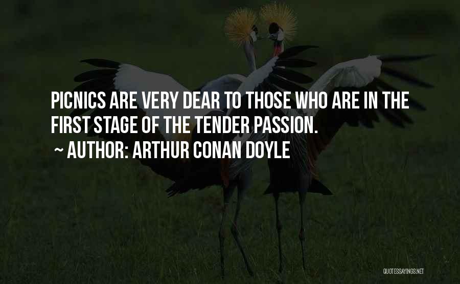 Arthur Conan Doyle Quotes: Picnics Are Very Dear To Those Who Are In The First Stage Of The Tender Passion.