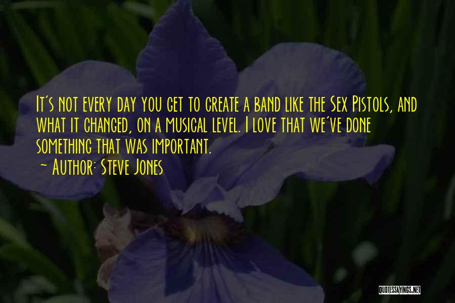 Steve Jones Quotes: It's Not Every Day You Get To Create A Band Like The Sex Pistols, And What It Changed, On A