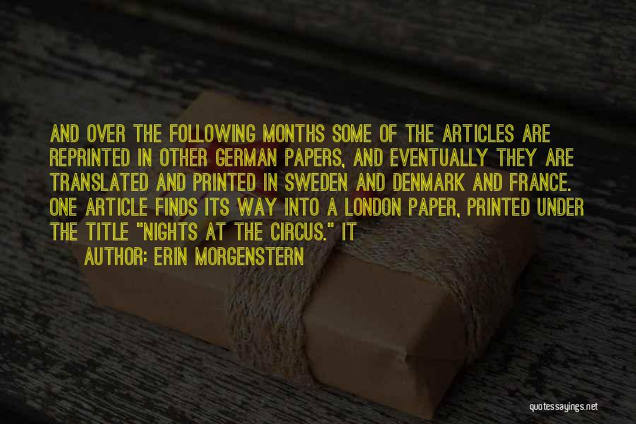 Erin Morgenstern Quotes: And Over The Following Months Some Of The Articles Are Reprinted In Other German Papers, And Eventually They Are Translated