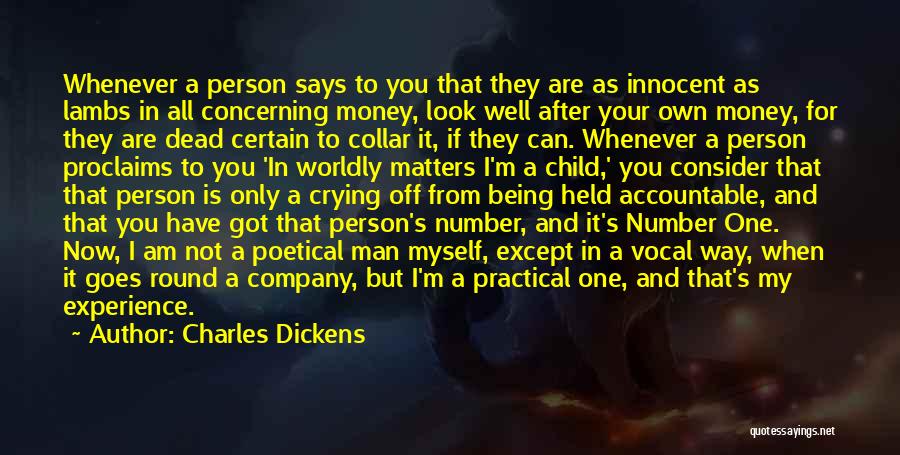 Charles Dickens Quotes: Whenever A Person Says To You That They Are As Innocent As Lambs In All Concerning Money, Look Well After