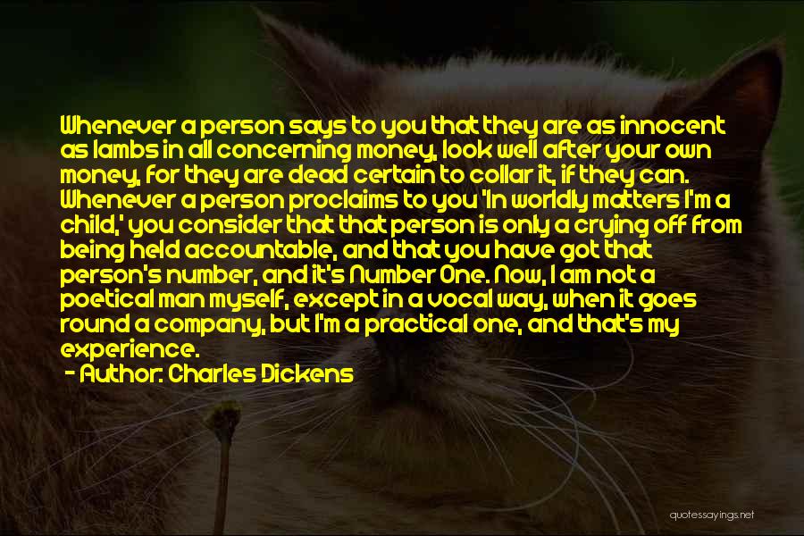 Charles Dickens Quotes: Whenever A Person Says To You That They Are As Innocent As Lambs In All Concerning Money, Look Well After