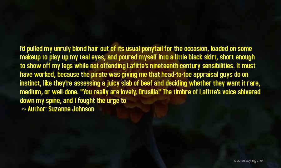 Suzanne Johnson Quotes: I'd Pulled My Unruly Blond Hair Out Of Its Usual Ponytail For The Occasion, Loaded On Some Makeup To Play