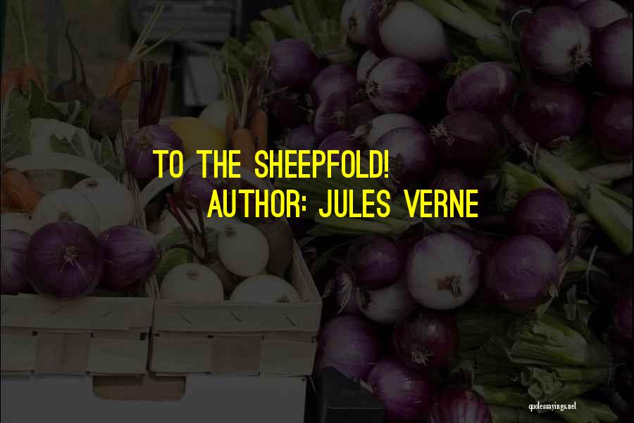 Jules Verne Quotes: To The Sheepfold!