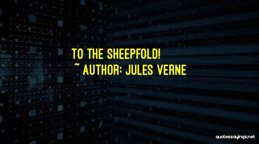 Jules Verne Quotes: To The Sheepfold!