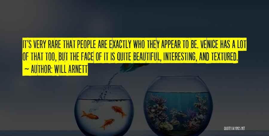 Will Arnett Quotes: It's Very Rare That People Are Exactly Who They Appear To Be. Venice Has A Lot Of That Too, But