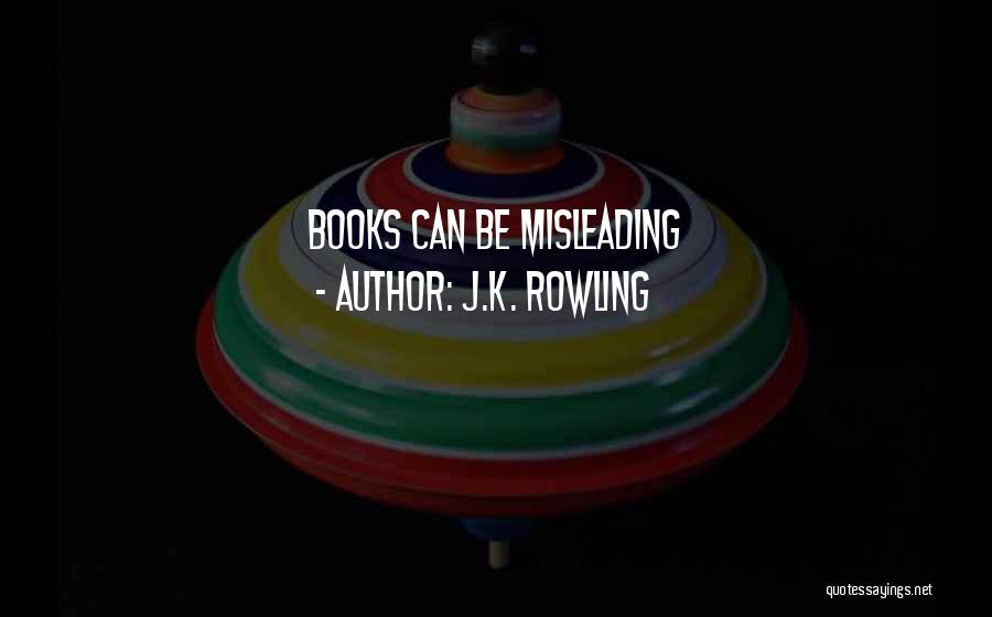 J.K. Rowling Quotes: Books Can Be Misleading