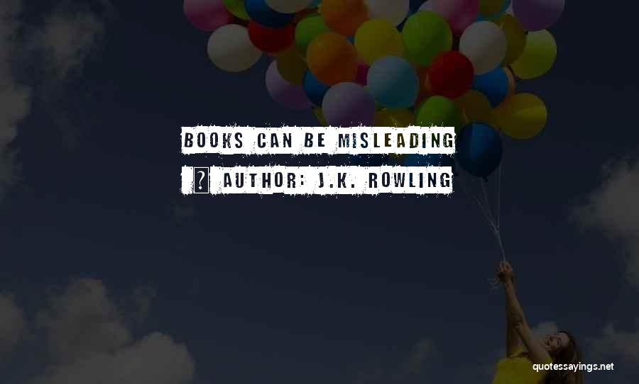 J.K. Rowling Quotes: Books Can Be Misleading