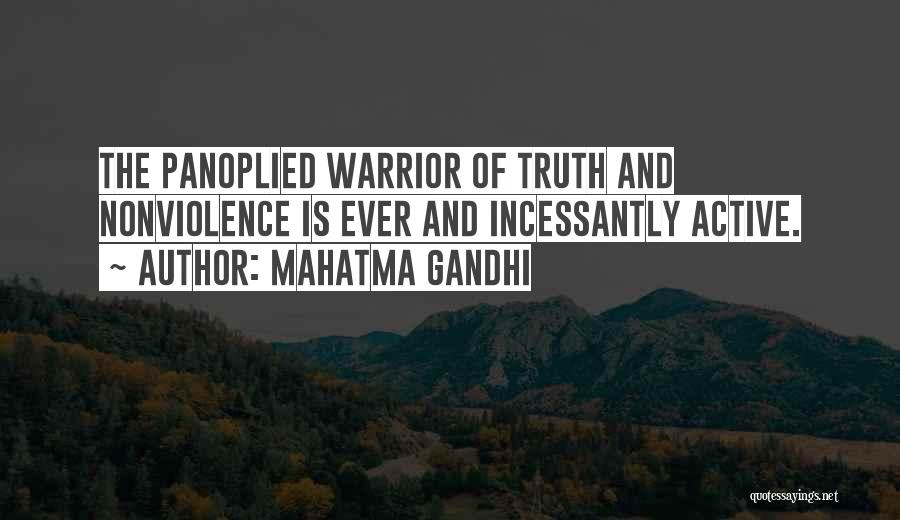 Mahatma Gandhi Quotes: The Panoplied Warrior Of Truth And Nonviolence Is Ever And Incessantly Active.
