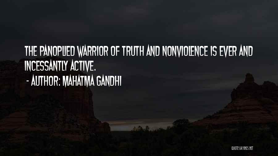 Mahatma Gandhi Quotes: The Panoplied Warrior Of Truth And Nonviolence Is Ever And Incessantly Active.