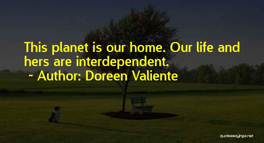 Doreen Valiente Quotes: This Planet Is Our Home. Our Life And Hers Are Interdependent.
