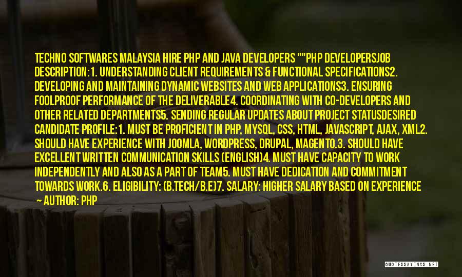 Php Quotes: Techno Softwares Malaysia Hire Php And Java Developers Php Developersjob Description:1. Understanding Client Requirements & Functional Specifications2. Developing And Maintaining