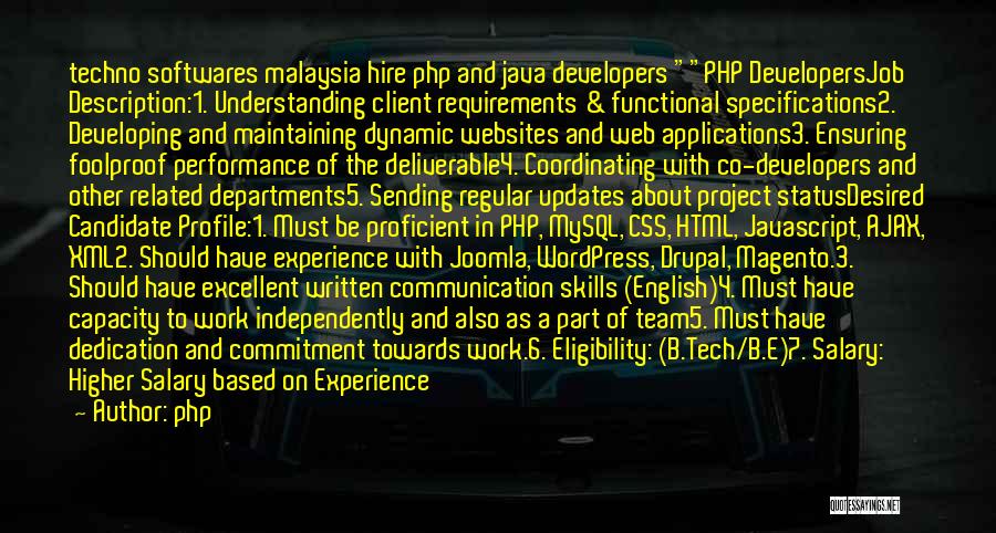 Php Quotes: Techno Softwares Malaysia Hire Php And Java Developers Php Developersjob Description:1. Understanding Client Requirements & Functional Specifications2. Developing And Maintaining