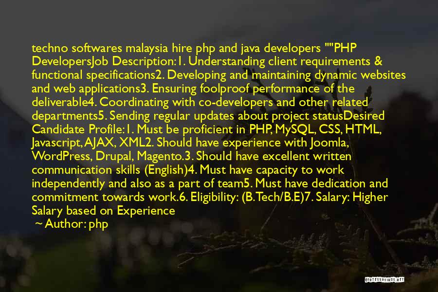 Php Quotes: Techno Softwares Malaysia Hire Php And Java Developers Php Developersjob Description:1. Understanding Client Requirements & Functional Specifications2. Developing And Maintaining