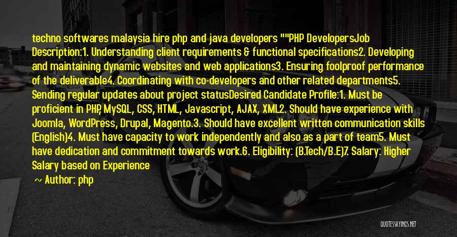 Php Quotes: Techno Softwares Malaysia Hire Php And Java Developers Php Developersjob Description:1. Understanding Client Requirements & Functional Specifications2. Developing And Maintaining